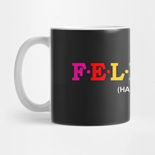 Felicity  - Happiness. Mug